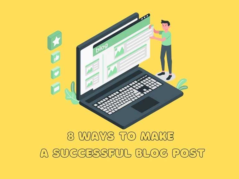 8 Ways to Make a Successful Blog Post